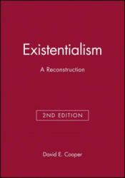 Existentialism - A Reconstruction 2e - David E Cooper (ISBN: 9780631213239)