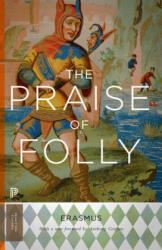 Praise of Folly - Desiderius Erasmus (ISBN: 9780691165646)