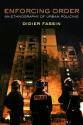 Enforcing Order - An Ethnography of Urban Policing - Didier Fassin (ISBN: 9780745664804)