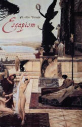 Escapism - Yi-Fu Tuan (ISBN: 9780801865404)