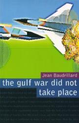 Gulf War Did Not Take Place - Jean Baudrillard (ISBN: 9780909952235)