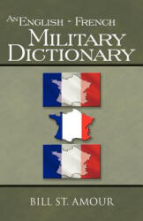 English - French Military Dictionary - Bill St. Amour (ISBN: 9781425152048)