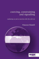 Coercing, Constraining and Signalling - Francesco Giumelli (ISBN: 9781907301209)
