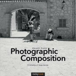 Photographic Composition - Albrecht Rissler (ISBN: 9781937538569)