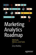 Marketing Analytics Roadmap: Methods Metrics and Tools (ISBN: 9781484202609)