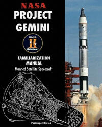 NASA Project Gemini Familiarization Manual Manned Satellite Spacecraft - NASA (ISBN: 9781935700692)