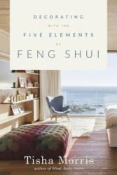Decorating with the Five Elements of Feng Shui - Tisha Morris (ISBN: 9780738746524)
