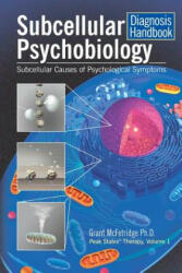 Subcellular Psychobiology Diagnosis Handbook - Institute for the Study of Peak States (ISBN: 9780973468052)
