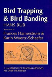 Bird Trapping and Bird Banding - Hans Bub (ISBN: 9780801483127)