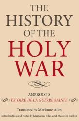 The History of the Holy War: Ambroise's Estoire de la Guerre Sainte (ISBN: 9781843836629)