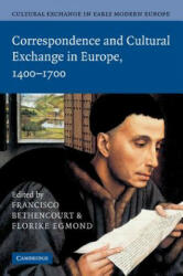 Cultural Exchange in Early Modern Europe - Francisco Bethencourt, Florike Egmond (ISBN: 9781107412781)