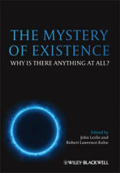Mystery of Existence - Why Is There Anything At All? - John Leslie (ISBN: 9780470673553)