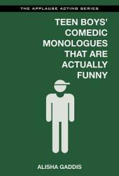 Teen Boys' Comedic Monologues That Are Actually Funny (ISBN: 9781480396791)