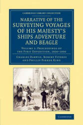 Narrative of the Surveying Voyages of His Majesty's Ships Adventure and Beagle - Charles Darwin, Robert Fitzroy, Phillip Parker King (ISBN: 9781108083133)