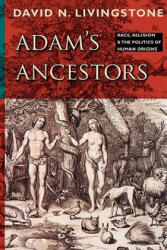 Adam's Ancestors - David N. Livingstone (ISBN: 9781421400655)