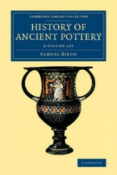 History of Ancient Pottery 2 Volume Set - Samuel Birch (ISBN: 9781108081894)