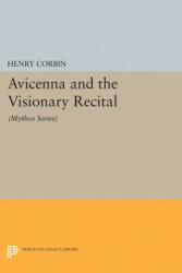 Avicenna and the Visionary Recital - Henry Corbin (ISBN: 9780691600703)