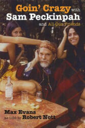 Goin' Crazy with Sam Peckinpah and All Our Friends - Robert Nott (ISBN: 9780826335876)