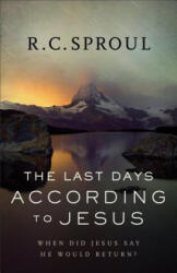 Last Days according to Jesus - R. C. Sproul (ISBN: 9780801018589)