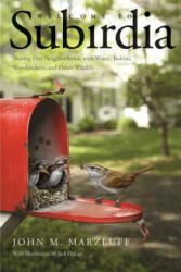 Welcome to Subirdia: Sharing Our Neighborhoods with Wrens Robins Woodpeckers and Other Wildlife (ISBN: 9780300216875)