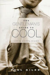 Gentleman's Guide to Cool - Paul Giles (ISBN: 9780994183828)