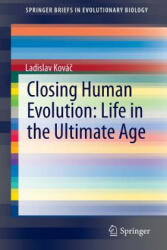 Closing Human Evolution: Life in the Ultimate Age - Ladislav Kovác (ISBN: 9783319206592)