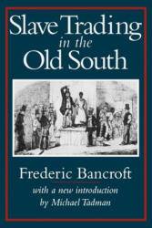 Slave Trading in the Old South - Frdeeric Bancroft, Frederic Bancroft, Michael Tadman (ISBN: 9781570031038)