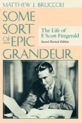 Some Sort of Epic Grandeur - Matthew J. Bruccoli (ISBN: 9781570034558)