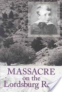 Massacre on the Lordsburg Road 15: A Tragedy of the Apache Wars (ISBN: 9781585444465)
