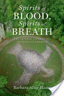 Spirits of Blood Spirits of Breath: The Twinned Cosmos of Indigenous America (ISBN: 9780199997190)
