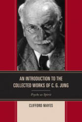 Introduction to the Collected Works of C. G. Jung - Clifford Mayes (ISBN: 9781442262126)