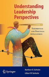 Understanding Leadership Perspectives: Theoretical and Practical Approaches (ISBN: 9780387849010)