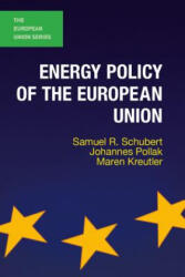 Energy Policy of the European Union - Samuel R. Schubert, Johannes Pollak, Maren Kreutler (ISBN: 9781137388827)