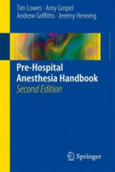 Pre-Hospital Anesthesia Handbook - Tim Lowes, Amy Gospel, Andrew Griffiths, Jeremy Henning (ISBN: 9783319230894)