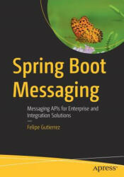 Spring Boot Messaging - Felipe Gutierrez (ISBN: 9781484212257)