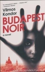 Budapest Noir - Vilmos Kondor, Paul Olchvary (2012)