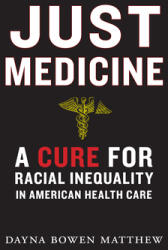 Just Medicine: A Cure for Racial Inequality in American Health Care (ISBN: 9781479896738)