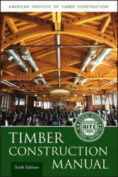 Timber Construction Manual, 6e - American Institute of Timber Construction (ISBN: 9780470545096)