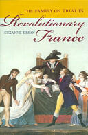 The Family on Trial in Revolutionary France 51 (ISBN: 9780520248168)