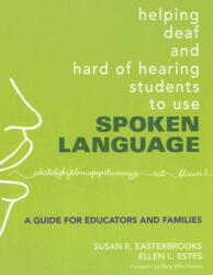 Helping Deaf and Hard of Hearing Students to Use Spoken Language - Susan R. Easterbrooks, Ellen L. Estes, Ellen E. Rajitar (ISBN: 9781412927338)
