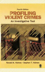 Profiling Violent Crimes - Ronald M. Holmes, Stephen T. Holmes (ISBN: 9781412959971)