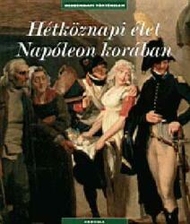 Hétköznapi élet Napóleon korában - mindennapi történelem (2005)