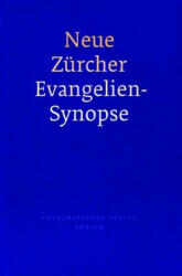 Neue Zürcher Evangelien-Synopse - Kilian Ruckstuhl, Hans Weder (2001)