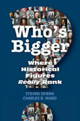 Who's Bigger? - Skiena, Steven (Distinguished Teaching Professor, State University of New York, Stony Brook), Charles B. Ward (ISBN: 9781107041370)