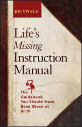 Life's Missing Instruction Manual - Joe Vitale (ISBN: 9781118659663)