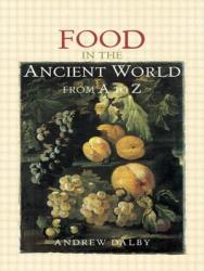 Food in the Ancient World from A to Z (ISBN: 9780415862790)