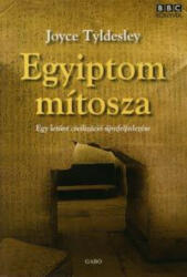 EGYIPTOM MÍTOSZA - EGY LETűNT CIVILIZÁCIÓ ÚJRAFELFEDEZÉSE (2006)