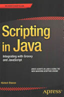 Scripting in Java: Integrating with Groovy and JavaScript (ISBN: 9781484207147)