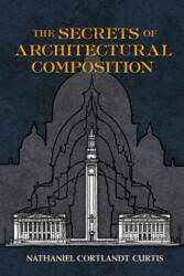 Secrets of Architectural Composition - Nathaniel Cortlandt Curtis (ISBN: 9780486480428)