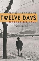 Twelve Days - Revolution 1956. How the Hungarians tried to topple their Soviet masters (2007)